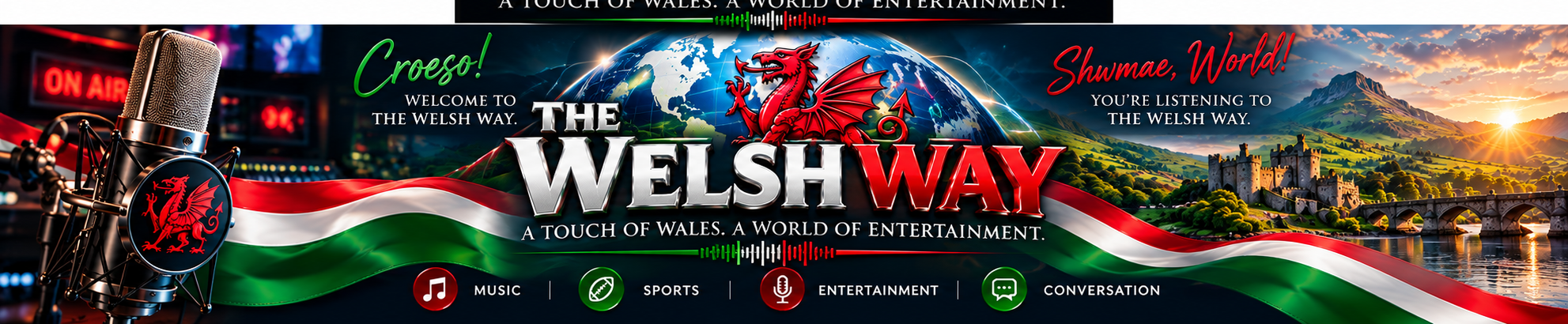 The Welsh Way — A touch of Wales. A world of entertainment. Welsh dragon, red, white and green flag, music, sports, entertainment and conversation.